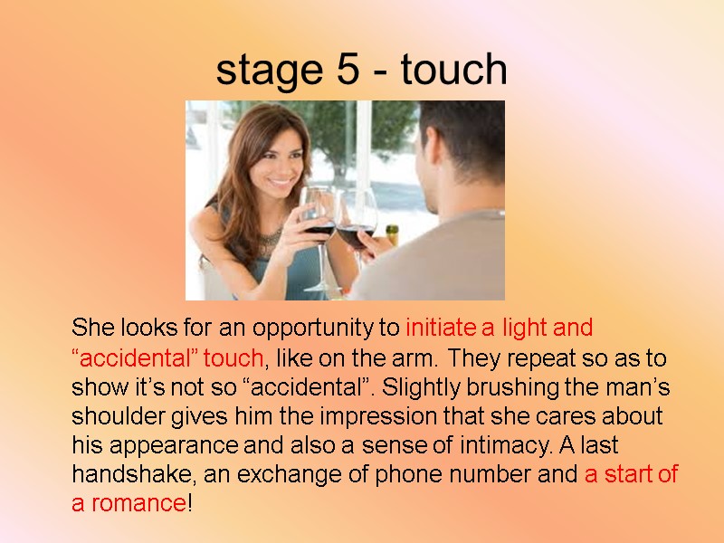 stage 5 - touch    She looks for an opportunity to initiate